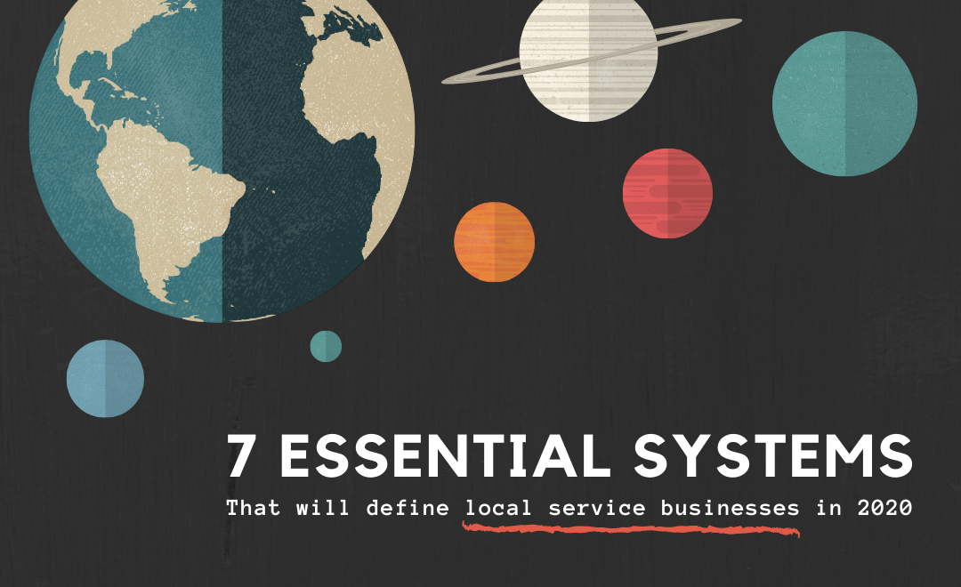 7 Essential Systems That Will Define Local Service Businesses in 2020